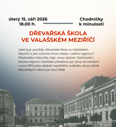 Chodníčky k minulosti: Dřevařská škola ve Valašském Meziříčí
